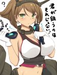  1girl :o ? blush breasts brown_hair gloves green_eyes huge_breasts kantai_collection mutsu_(kantai_collection) navel niwatori_kokezou personification simple_background solo white_background 