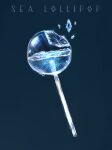  blue_background blue_theme broken candy cocon_(cocon_q) commentary_request english_commentary english_text food glint highres lollipop mixed-language_commentary original partial_commentary shiny simple_background still_life transparent water 