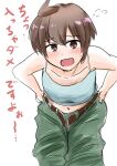  1girl anata_horuko bare_shoulders belt bent_over blue_camisole blush brown_eyes brown_hair camisole clothes_pull collarbone commentary flying_sweatdrops green_pants highres leaning_forward looking_at_viewer midriff navel open_belt open_mouth original pants pants_pull pulled_by_self raised_eyebrows short_hair simple_background sketch solo sweatdrop tomboy undressing white_background wnisef2 