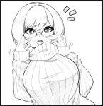  1girl :o bangs black_border border breasts bright_pupils eyebrows_visible_through_hair glasses greyscale hands_on_own_face head_tilt large_breasts looking_at_viewer monochrome open_mouth original ribbed_sweater short_hair sleeves_past_wrists solo surprised sweater turtleneck turtleneck_sweater white_background white_pupils yanafian 